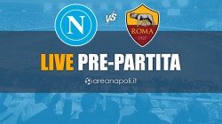 LIVE - Napoli-Roma, pre-partita dalle 19:00
