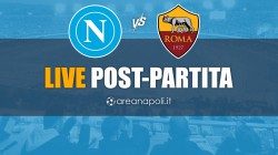 LIVE - Napoli-Roma, il post-partita in diretta: attiva la notifica