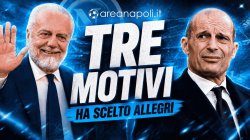Allegri-Napoli, De Laurentiis l'ha scelto per tre motivi